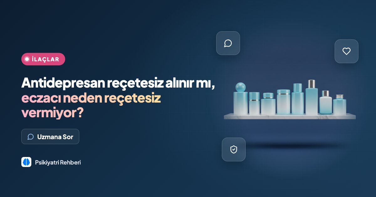Antidepresan reçetesiz alınır mı, eczacı neden reçetesiz vermiyor?