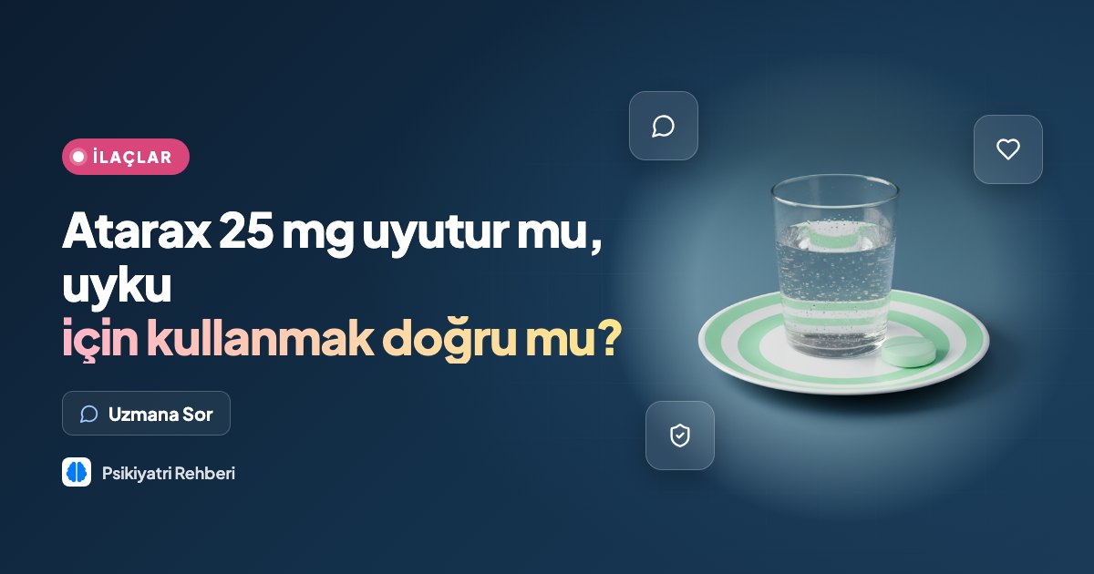 Atarax 25 mg uyutur mu, uyku için kullanmak doğru mu?