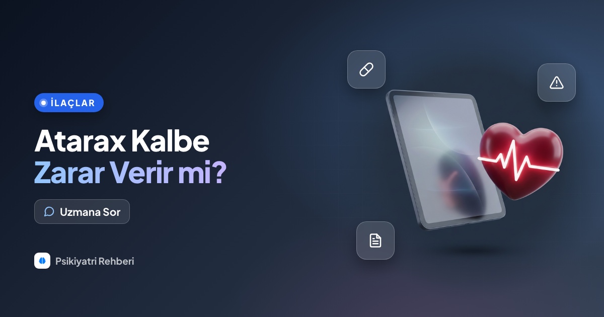 Atarax kalbe zarar verir mi, güvenli bir ilaç mı?