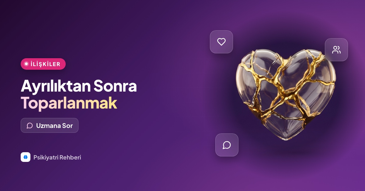Ayrıldıktan sonra kendimi toparlayamıyorum, ne kadar sürer bu?