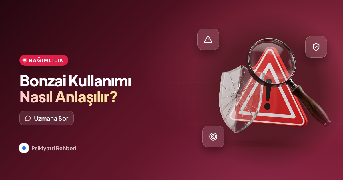 Bonzai kullanan biri nasıl anlaşılır, hangi belirtiler görülür?