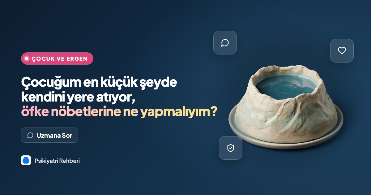 Çocuğum en küçük şeyde kendini yere atıyor, öfke nöbetlerine ne yapmalıyım?