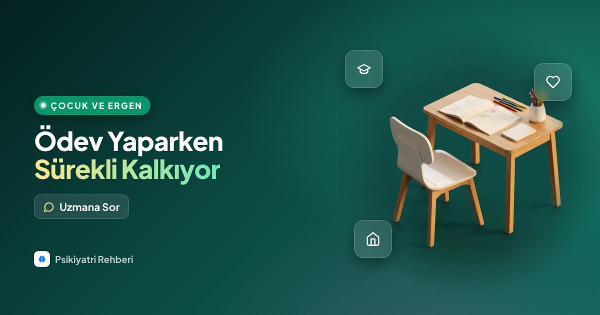Çocuğum ödev yaparken neden sürekli kalkıyor?