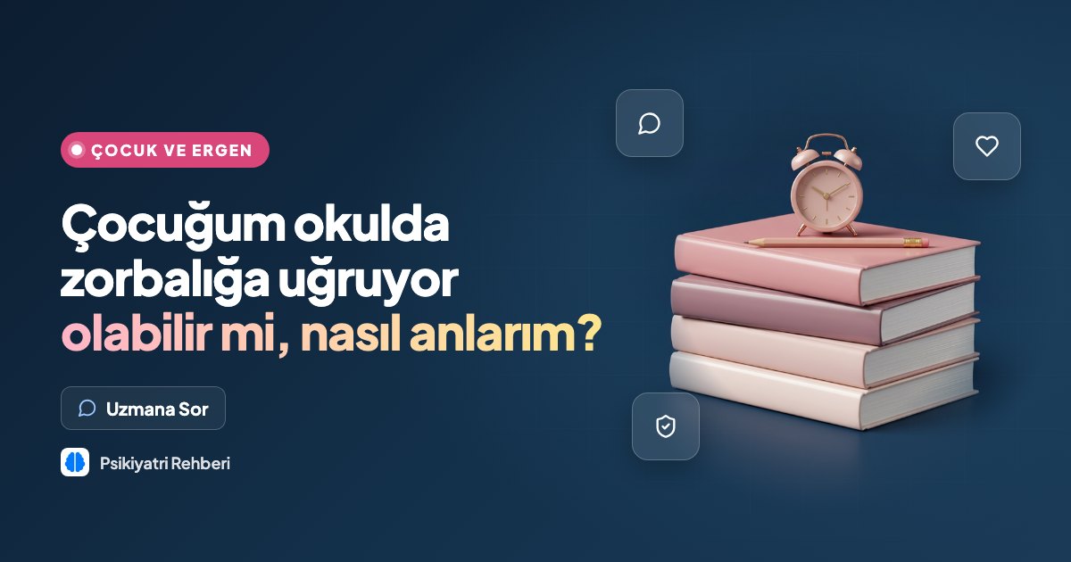 Çocuğum okulda zorbalığa uğruyor olabilir mi, nasıl anlarım?
