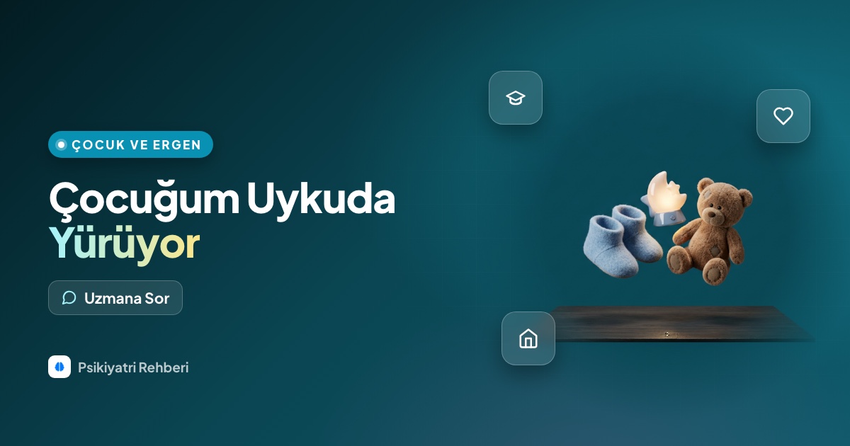 Çocuğum uykuda yürüyor, ne yapmalıyım?