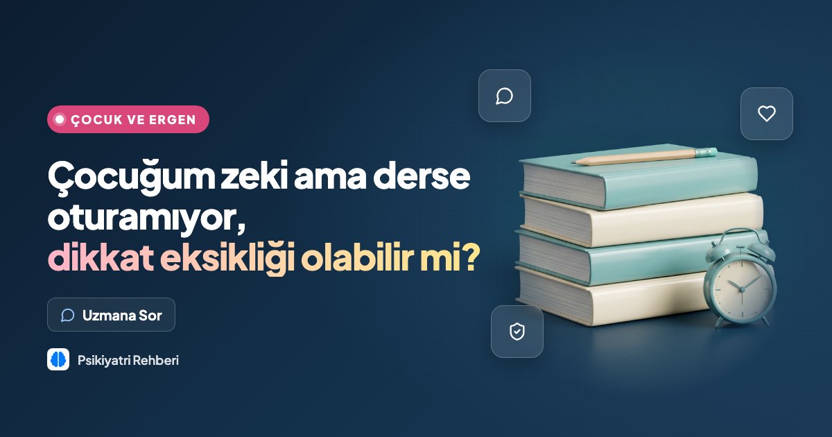 Çocuğum zeki ama derse oturamıyor, dikkat eksikliği olabilir mi?