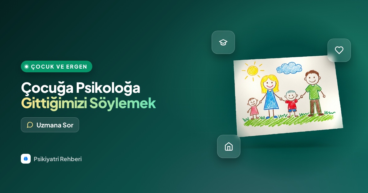 Çocuğuma psikoloğa gittiğimizi söylemeli miyim, nasıl anlatmalıyım?