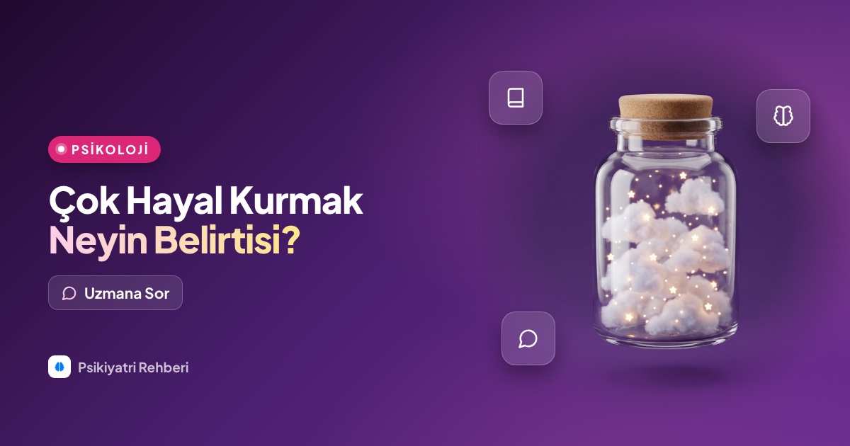 Çok hayal kurmak neyin belirtisi, zararlı mı?