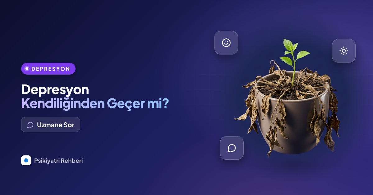 Depresyon kendiliğinden geçer mi, tedavi almadan iyileşir miyim?