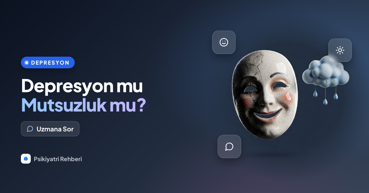 Depresyonda mıyım yoksa sadece mutsuz muyum, nasıl ayırt ederim?