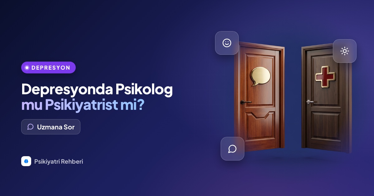 Depresyonda psikolog mu yoksa psikiyatrist mi gitmeliyim?