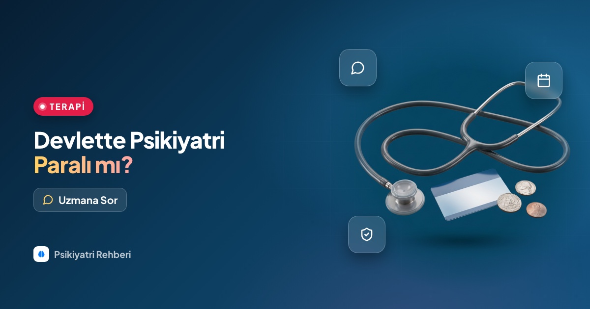 Devlette psikiyatri paralı mı, devlet hastanesinde psikiyatri muayenesi ücretli mi?