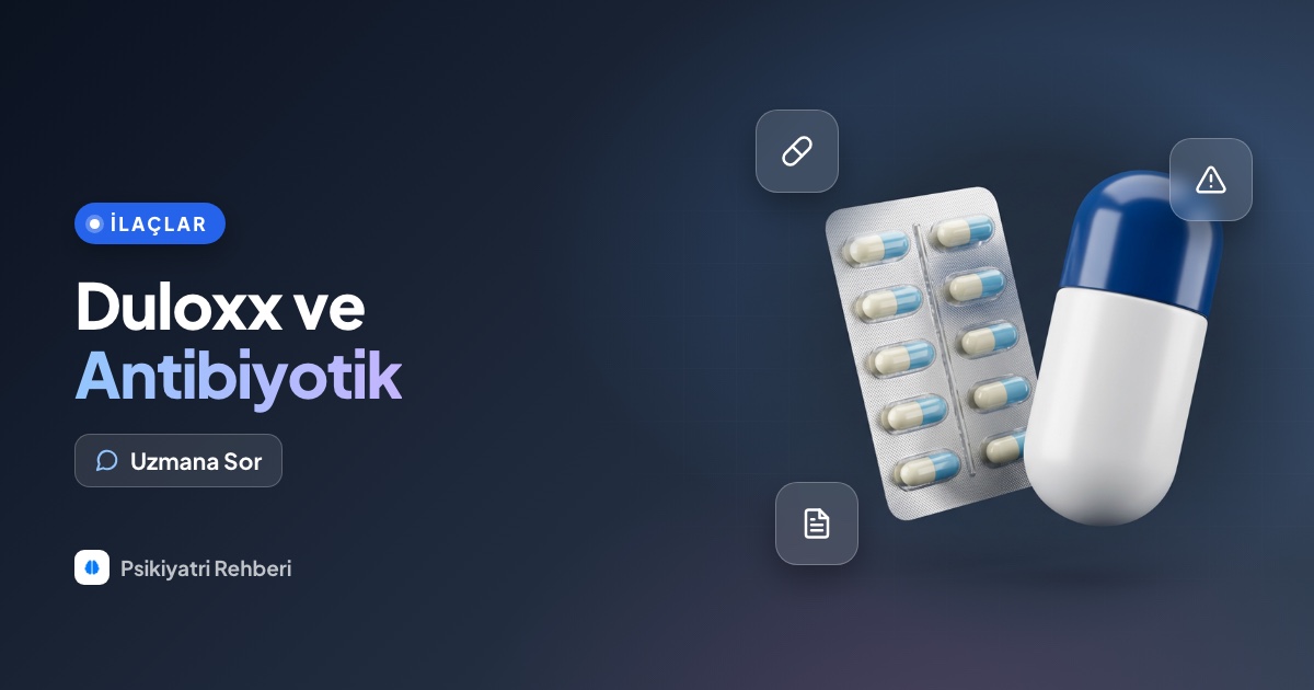 Duloxx kullanırken siprofloksasin gibi bir antibiyotik alınabilir mi?
