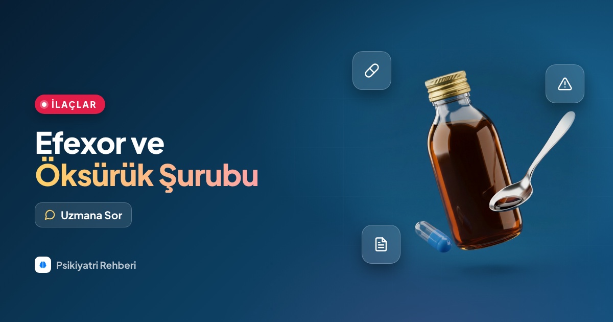 Efexor XR kullanırken öksürük şurubu içilebilir mi?