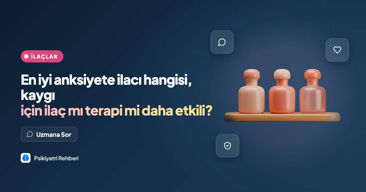 En iyi anksiyete ilacı hangisi, kaygı için ilaç mı terapi mi daha etkili?