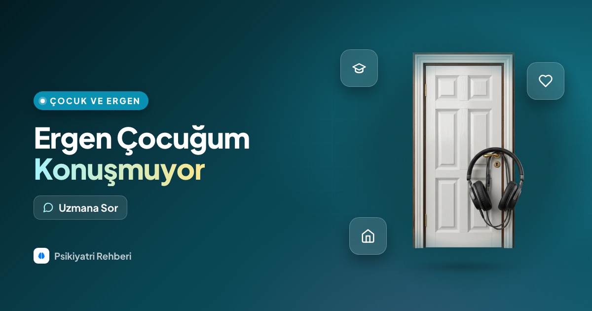 Ergen çocuğum bana hiçbir şey anlatmıyor, odasından çıkmıyor, endişelenmeli miyim?