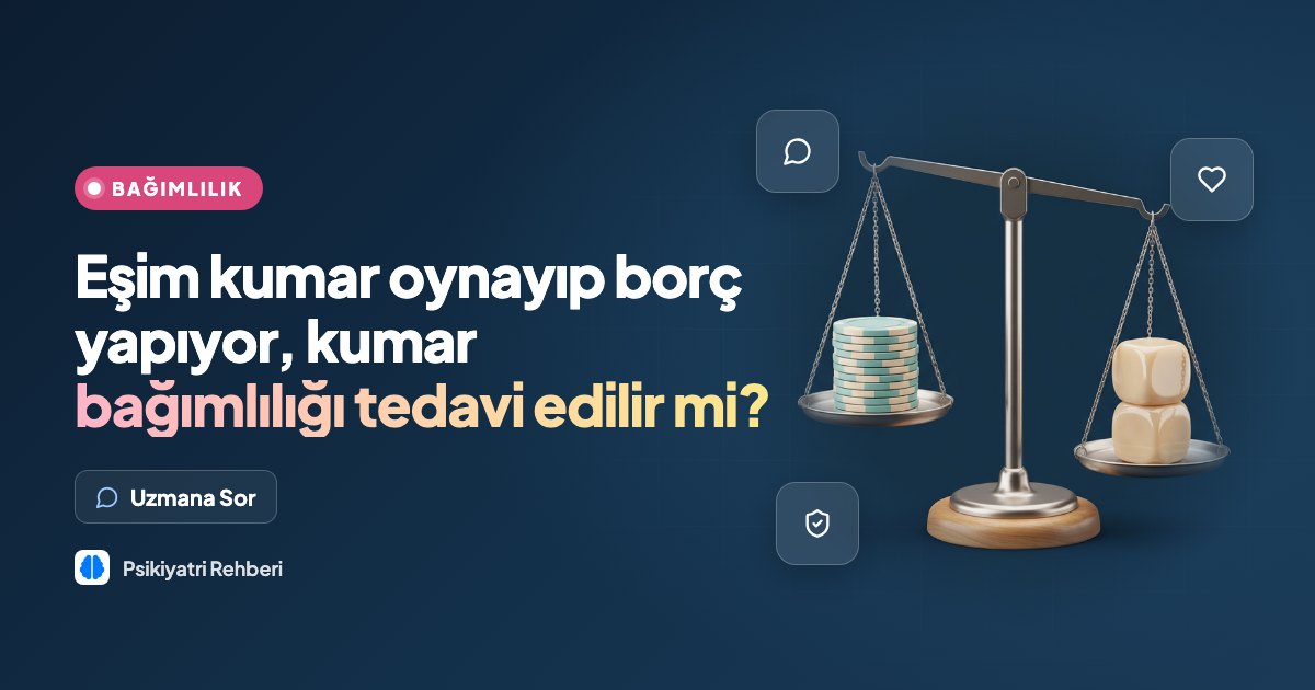 Eşim kumar oynayıp borç yapıyor, kumar bağımlılığı tedavi edilir mi?