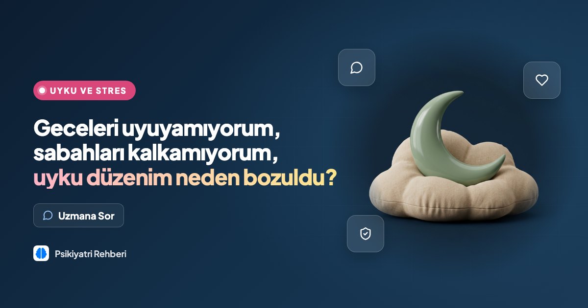 Geceleri uyuyamıyorum, sabahları kalkamıyorum, uyku düzenim neden bozuldu?