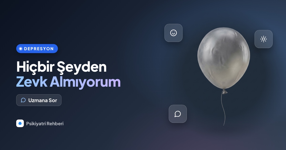 Hiçbir şeyden zevk almıyorum, eskiden sevdiğim şeyler bile, bu ne demek?