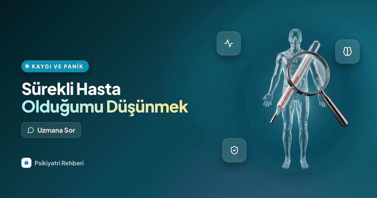 Hipokondri miyim, sürekli hasta olduğumu düşünüyorum?