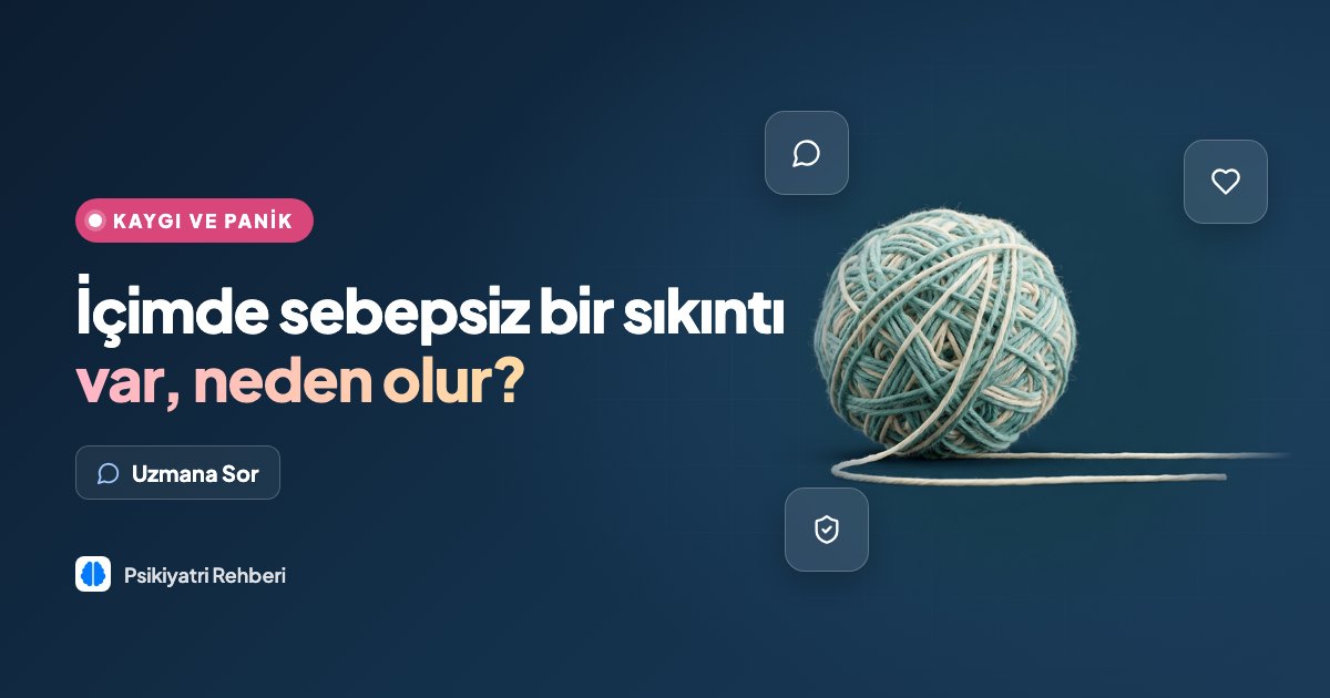 İçimde sebepsiz bir sıkıntı var, neden olur?