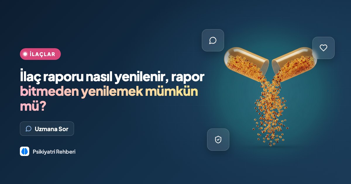 İlaç raporu nasıl yenilenir, rapor bitmeden yenilemek mümkün mü?