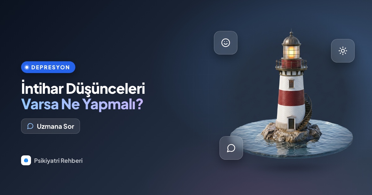 İntihar düşüncelerim var, ne yapmalıyım?