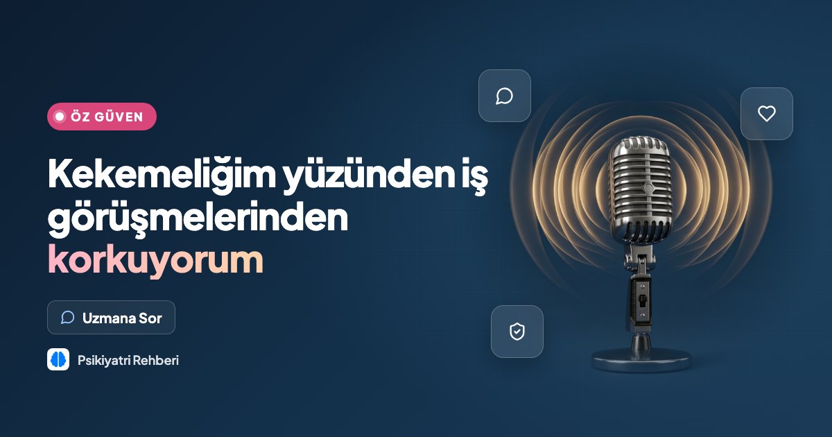Kekemeliğim yüzünden iş görüşmelerinden korkuyorum