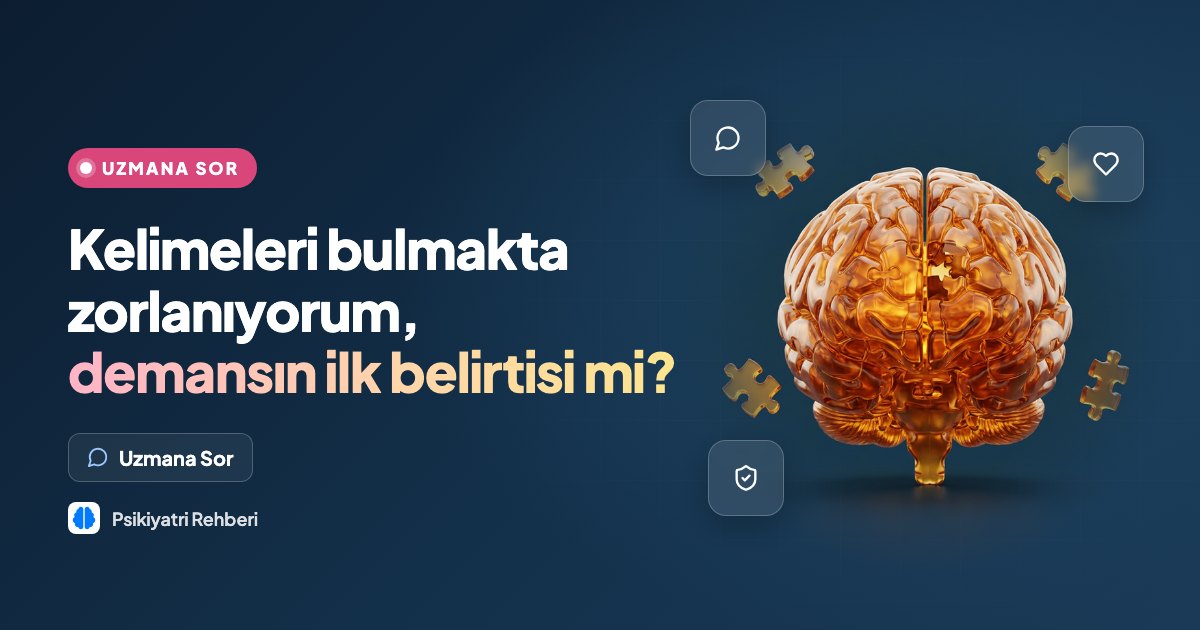 Kelimeleri bulmakta zorlanıyorum, demansın ilk belirtisi mi?