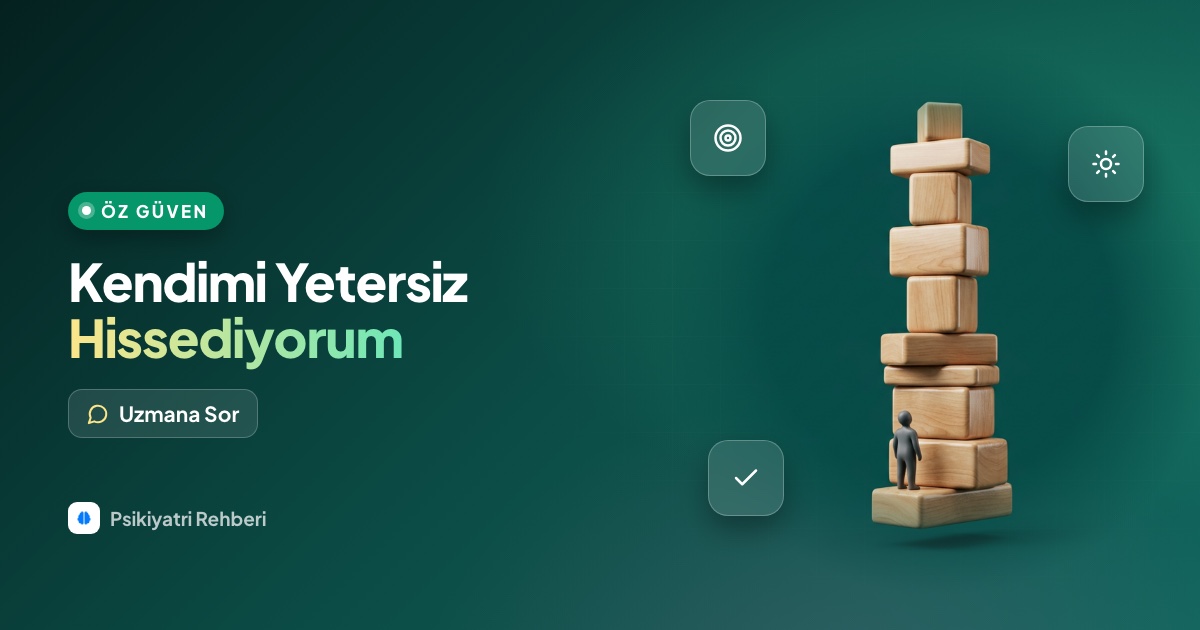 Kendimi hiçbir konuda yeterli hissetmiyorum, öz güvenimi nasıl artırırım?