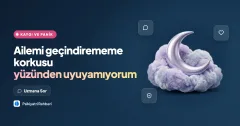 Ailemi geçindirememe korkusu yüzünden uyuyamıyorum