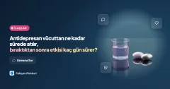 Antidepresan vücuttan ne kadar sürede atılır, bıraktıktan sonra etkisi kaç gün sürer?