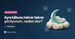 Aynı kâbusu tekrar tekrar görüyorum, neden olur?