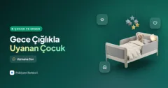 Çocuğum gece çığlık atarak uyanıyor, bu gece terörü mü kâbus mu?