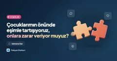 Çocuklarımın önünde eşimle tartışıyoruz, onlara zarar veriyor muyuz?
