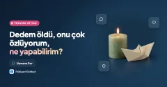 Dedem öldü, onu çok özlüyorum, ne yapabilirim?