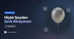 Hiçbir şeyden zevk almıyorum, eskiden sevdiğim şeyler bile, bu ne demek?