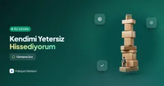 Kendimi hiçbir konuda yeterli hissetmiyorum, öz güvenimi nasıl artırırım?