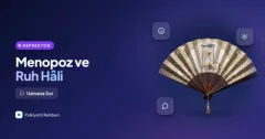 Menopoza girdim, ruh hâlim çok değişti, bu geçici mi?