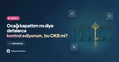 Ocağı kapattım mı diye defalarca kontrol ediyorum, bu OKB mi?