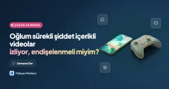 Oğlum sürekli şiddet içerikli videolar izliyor, endişelenmeli miyim?