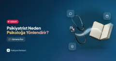 Psikiyatrist neden psikoloğa yönlendirir, ilaç yetmez mi?