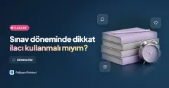 Sınav döneminde dikkat ilacı kullanmalı mıyım?