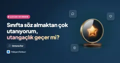 Sınıfta söz almaktan çok utanıyorum, utangaçlık geçer mi?