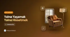 Yalnız yaşıyorum ve çok yalnız hissediyorum, ne yapabilirim?