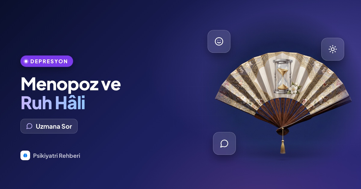 Menopoza girdim, ruh hâlim çok değişti, bu geçici mi?