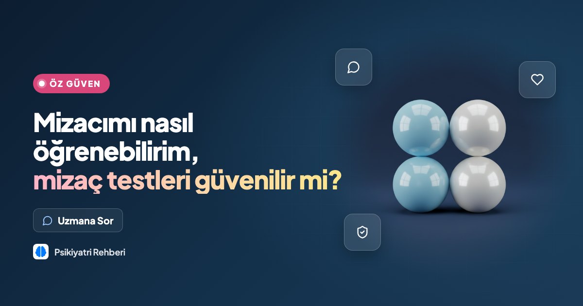 Mizacımı nasıl öğrenebilirim, mizaç testleri güvenilir mi?