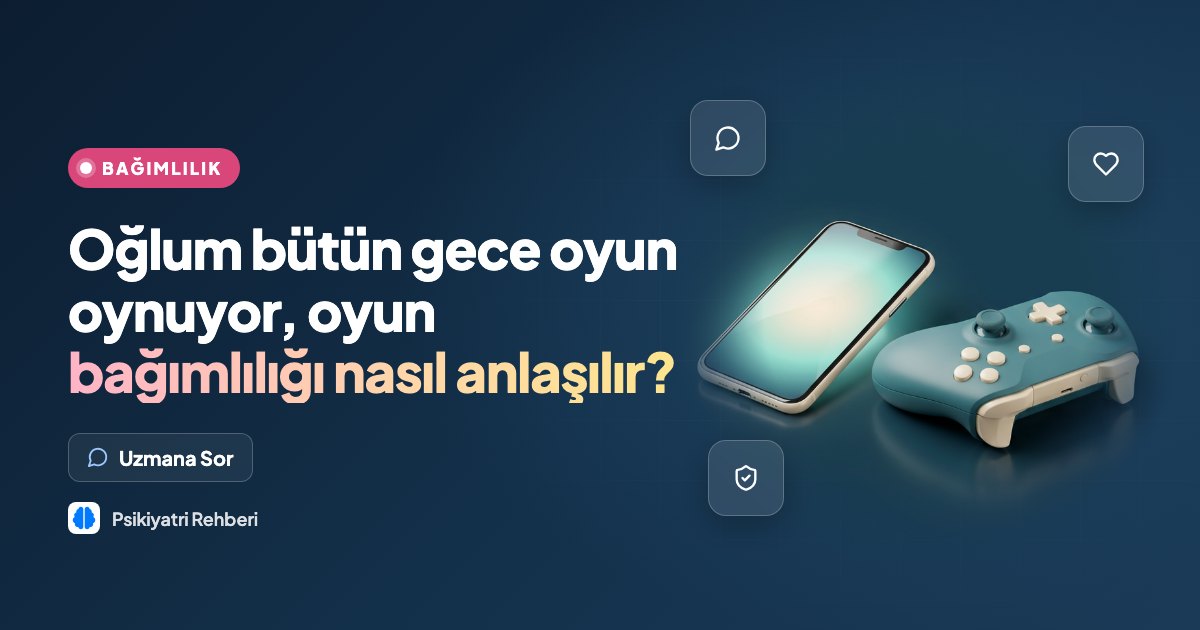 Oğlum bütün gece oyun oynuyor, oyun bağımlılığı nasıl anlaşılır?
