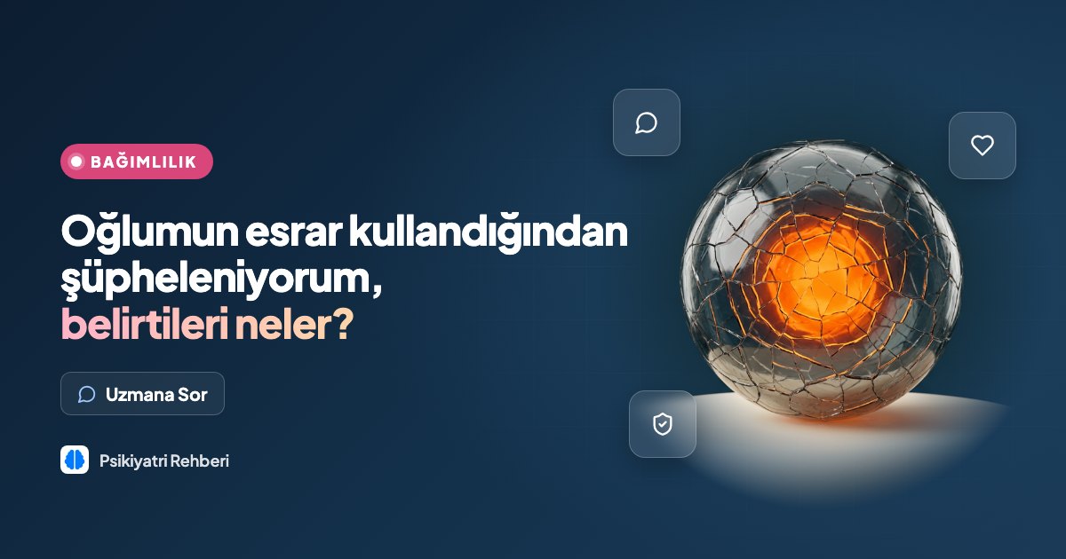 Oğlumun esrar kullandığından şüpheleniyorum, belirtileri neler?