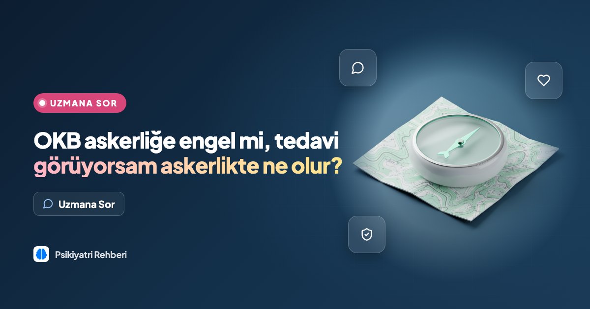OKB askerliğe engel mi, tedavi görüyorsam askerlikte ne olur?